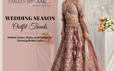 Wedding Season Outfit Trends: Hottest Colors, Styles, and Fabrics for Stunning Bridal Looks